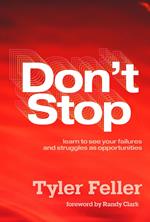 Don't Stop: Learn to See Your Failures and Struggles As Opportunities