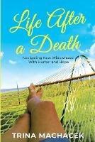 Life After A Death: Navigating New Widowhood with Humor & Hope