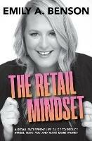 The Retail Mindset: A Retail Entrepreneur's Guide to Reduce Stress, Have Fun and Make More Money