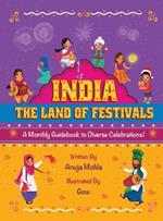 India - The Land of Festivals: A Monthly Guidebook to Diverse Celebrations