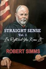 Straight Sense, Vol. 3: I'm Right, and You Know It