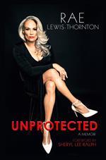 Unprotected: A Memoir