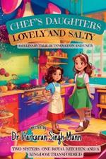 Chef's Daughters: Lovely and Salty: A Culinary Adventure in a Kingdom of Flavours - Including Easy Recipes for Kids!