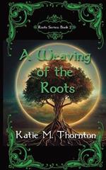 A Weaving of the Roots