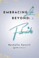 Embracing Life Beyond Fibroids