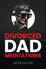 Divorced Dad Meditations