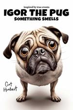 Igor The Pug Something Smells