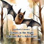 Echoes in the Night, A Brown Bat's Adventure