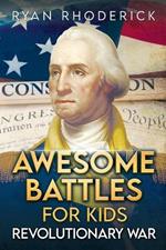 Awesome Battles for Kids: Revolutionary War