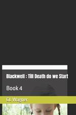 Blackwell: Till Death do we Start: Book 4