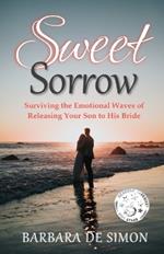Sweet Sorrow: Surviving the Waves of Releasing Your Son to His Bride