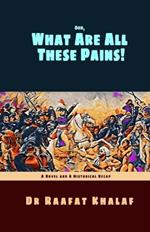 Ooh, What Are All These Pains!: A Novel and a Historical Recap