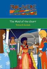 Now.Here: The Maid of the Heart: The Maid of the Heart