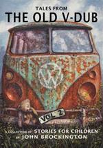 Tales from the Old V-Dub: A collection of children’s stories and adventures from life on the road, Volume 2