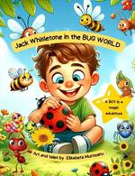 Jack Whisletone in the BUG WORLD: A boy in a magic adventure