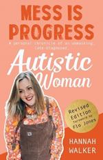 Mess is Progress: A personal chronicle of an unmasking, late-diagnosed, Autistic woman