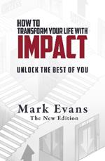 How To Transform Your Life With Impact: Unlock the Best of You