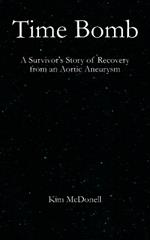 Time Bomb: A Survivor's Story of Recovery from Multiple DVTs and an Underlying Aortic Aneurysm