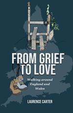 From Grief to Love: Walking Around England and Wales