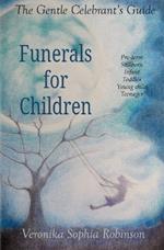 The Gentle Celebrant's Guide: Funerals For Children