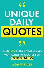 Unique Daily Quotes: Over 100 Inspirational and Motivational Quotes for Entrepreneurs