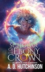 Scholar of The Ebony Crown: Scholar of The Ebony Crown