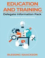 Education and Training: Delegate Information Pack (Handouts and Activities)