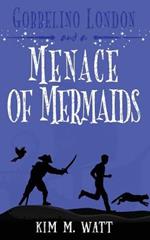 Gobbelino London & a Menace of Mermaids: A Yorkshire Urban Fantasy