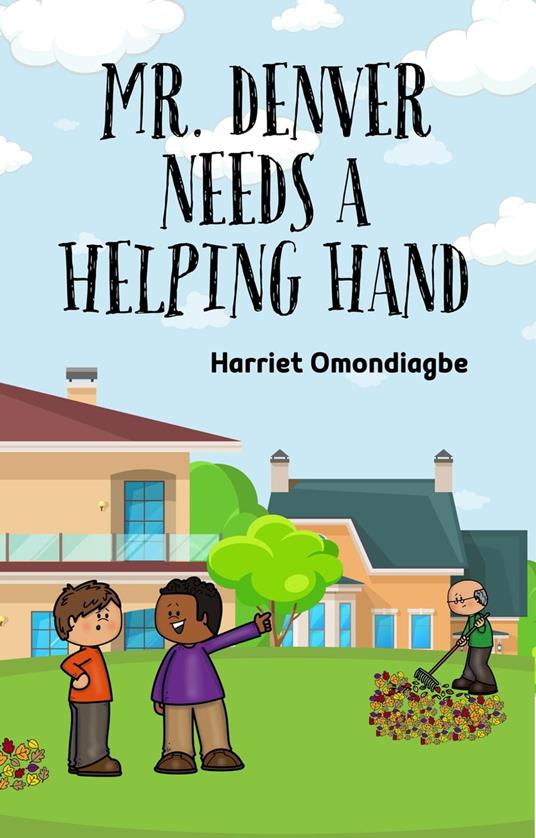 Mr Denver Needs a Helping Hand - Harriet Omondiagbe - ebook