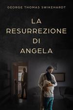 La Resurrezione di Angela