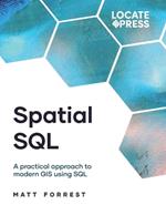 Spatial SQL: A Practical Approach to Modern GIS Using SQL