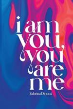 I am you, you are me