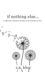 If Nothing Else...: a collection of poetry written in 20 minutes or less