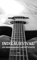 Indie Survival: An Independent Artist's Path
