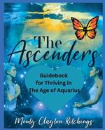 The Ascenders Return To Grace Guidebook For thriving In The Age of Aquarius