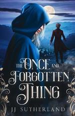 The Once and Forgotten Thing: An Arthurian Fantasy Adventure