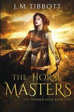 The Horse Masters: The Pridden Saga: Book 5