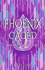 Phoenix Caged: Book Two of Hiraeth Song