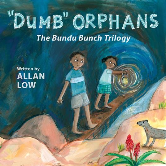 "Dumb" Orphans: The Bundu Bunch Trilogy