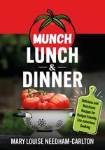 Munch Lunch & Dinner: Delicious and Nutritious Recipes for Budget Friendly, Eco-conscious Cooking