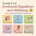 The Kids' A-Z of Emotional Regulation and Wellbeing: The Kids' Books of Social Emotional Learning