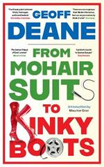 From Mohair Suits to Kinky Boots: How Music, Clothes and Going Out Shaped My Life and Upset My Mother