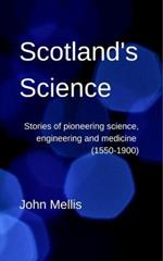 Scotland's Science: Stories of pioneering science, engineering and medicine (1550-1900)