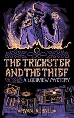 The Trickster and the Thief: A Lochview Mystery