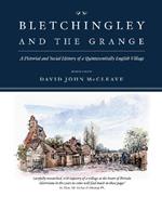 Bletchingley and the Grange: A Pictorial and Social History of a Quintessentially English Village