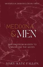 Medixina & Men: Moving from Maiden to Embodying the Queen