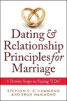 Dating & Relationship Principles for Marriage: 5 Proven Steps to Saying 