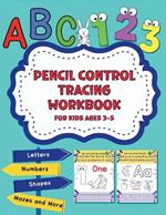 Pencil Control Tracing Workbook for Kids Ages 3-5: Alphabet Letters, Numbers, Shapes, Mazes and More Fun Coloring Pages for Toddlers, Preschool and Kindergarten