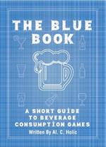 The Blue Book: A Short Guide To Beverage Consumption Games