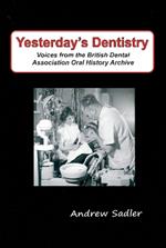 Yesterday's Dentistry: Voices from the British Dental Association Oral History Archive